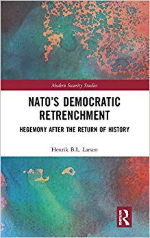 NATO's Democratic Retrenchment : Hegemony After the Return of History