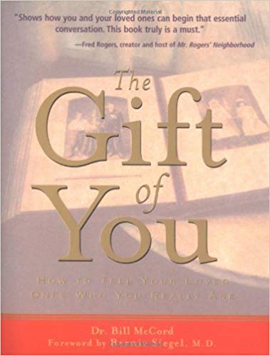 The Gift of You : How to Tell Your Loved Ones Who You Really Are