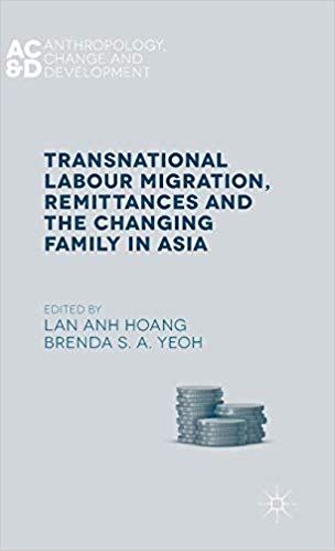 Transnational Labour Migration, Remittances and the Changing Family in Asia