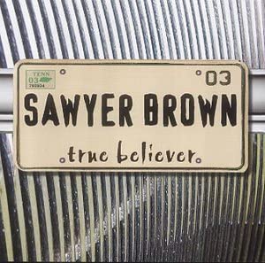 Sawyer Brown - True Believer - Used CD image 1