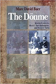 The Doenme : Jewish Converts, Muslim Revolutionaries, and Secular Turks