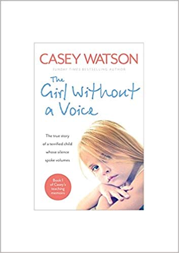 The Girl Without a Voice : The True Story of a Terrified Child Whose Silence Spoke Volumes