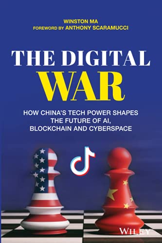 The Digital War : How China's Tech Power Shapes the Future of AI, Blockchain and Cyberspace