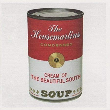 Soup: The Housemartins Condensed / Cream Of The Beautiful South