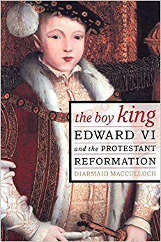 The Boy King : Edward VI and the Protestant Reformation