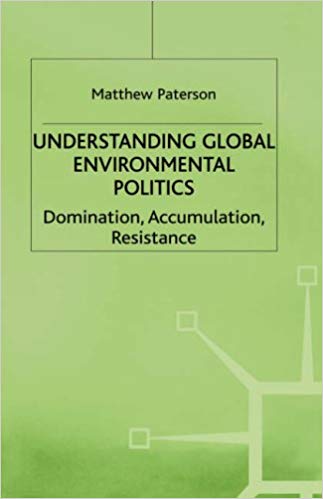 Understanding Global Environmental Politics : Domination, Accumulation, Resistance