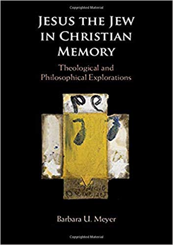 Jesus the Jew in Christian Memory : Theological and Philosophical Explorations