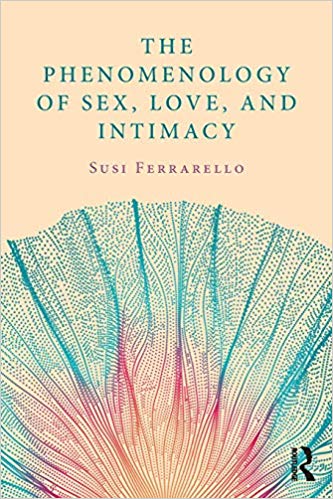 The Phenomenology of Sex, Love, and Intimacy