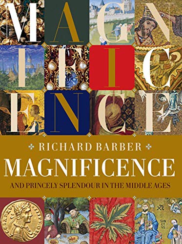 Magnificence : and Princely Splendour in the Middle Ages