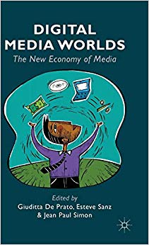 Digital Media Worlds : The New Economy of Media