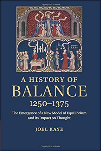 A History of Balance, 1250-1375 : The Emergence of a New Model of Equilibrium and its Impact on Thought