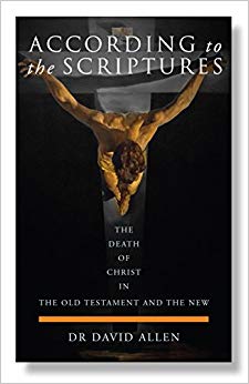 According to the Scriptures : The Death of Christ in the Old Testament and the New