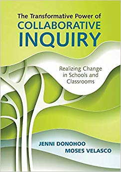 The Transformative Power of Collaborative Inquiry : Realizing Change in Schools and Classrooms