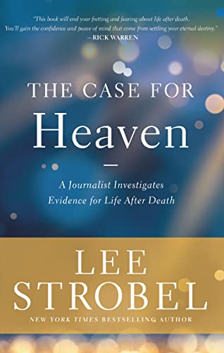 The Case for Heaven : A Journalist Investigates Evidence for Life After Death