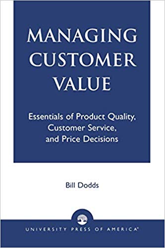 Managing Customer Value : Essentials of Product Quality, Customer Service, and Price Decisions