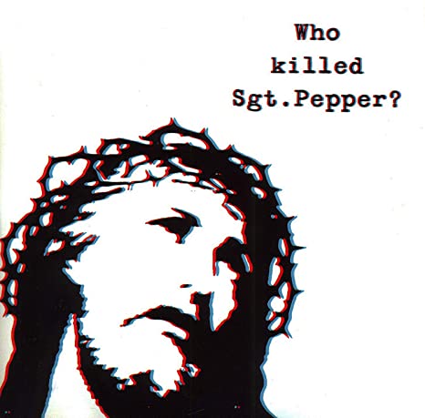 WHO KILLED SGT PEPPER