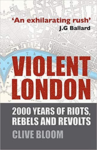 Violent London : 2000 Years of Riots, Rebels and Revolts