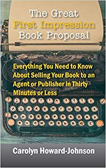 Great First Impression Book Proposal : Everything You Need to Know About Selling Your Book to an Agent or Publisher in Thirty Minutes or Less