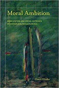 Moral Ambition : Mobilization and Social Outreach in Evangelical Megachurches : 12