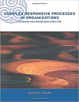 Complex Responsive Processes in Organizations : Learning and Knowledge Creation