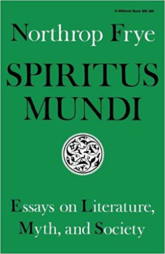 Spiritus Mundi : Essays on Literature, Myth, and Society