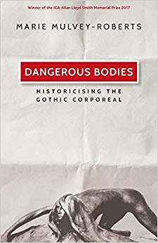 Dangerous Bodies : Historicising the Gothic Corporeal