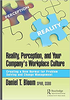 Reality, Perception, and Your Company's Workplace Culture : Creating a New Normal for Problem Solving and Change Management