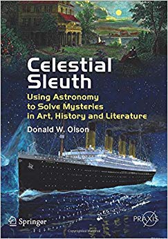 Celestial Sleuth : Using Astronomy to Solve Mysteries in Art, History and Literature