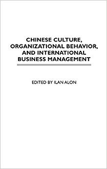 Chinese Culture, Organizational Behavior, and International Business Management