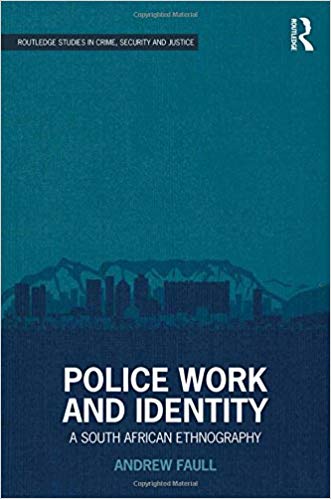 Police Work and Identity : A South African Ethnography