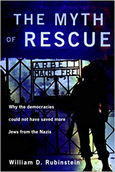 The Myth of Rescue : Why the Democracies Could Not Have Saved More Jews from the Nazis