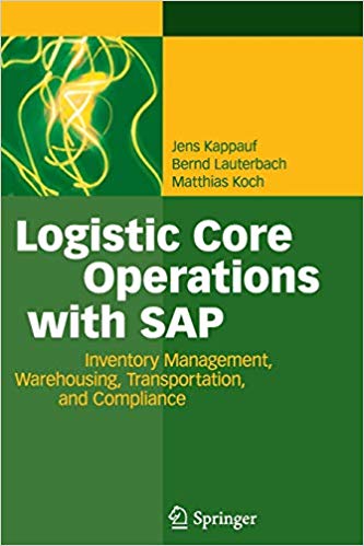 Logistic Core Operations With SAP : Inventory Management, Warehousing, Transportation, and Compliance