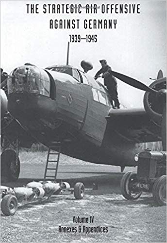 Strategic Air Offensive Against Germany 1939-1945 : Annexes and Appendices v. 4