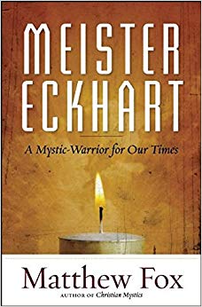 Meister Eckhart : A Mystic-Warrior for Our Times