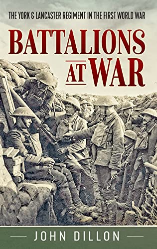 Battalions at War : The York & Lancaster Regiment in the First World War