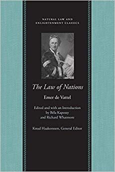 The Law of Nations : Or Principles of the Law of Nature Applied to the Conduct of Nations and Sovereigns