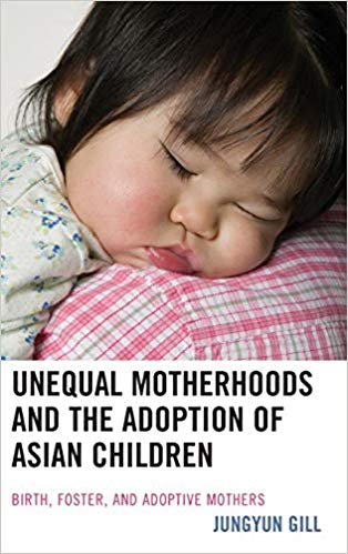 Unequal Motherhoods and the Adoption of Asian Children : Birth, Foster, and Adoptive Mothers