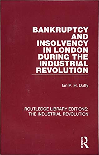 Bankruptcy and Insolvency in London During the Industrial Revolution