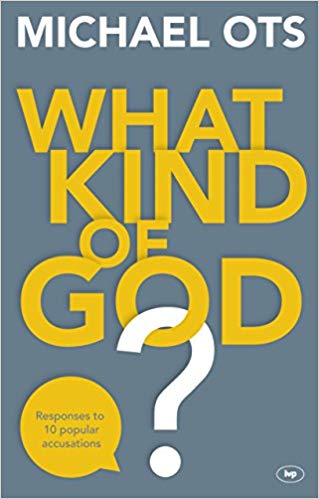 What Kind of God? : Responses to 10 Popular Accusations