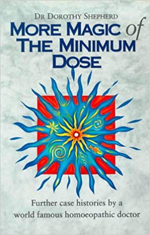 More Magic Of The Minimum Dose : Further case histories by a world famous homoeopathic doctor