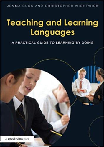 Teaching and Learning Languages : A practical guide to learning by doing