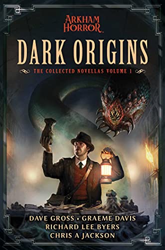 Dark Origins : Arkham Horror:  The Collected Novellas, Vol. 1