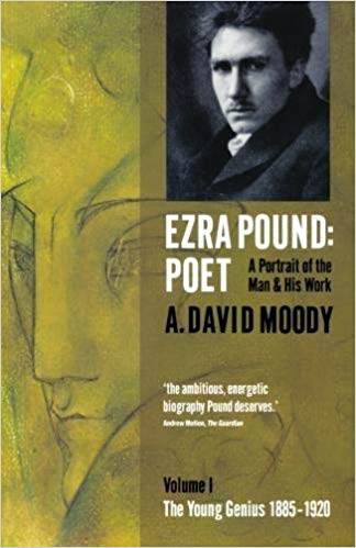 Ezra Pound: Poet : I: The Young Genius 1885-1920