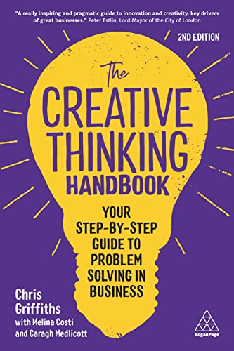 The Creative Thinking Handbook : Your Step-by-Step Guide to Problem Solving in Business