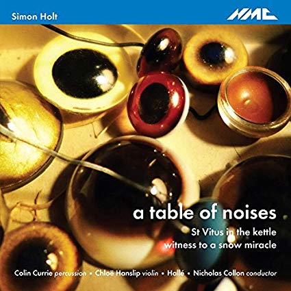 Simon Holt: A Table of Noises/St Vitus in the Kettle/...