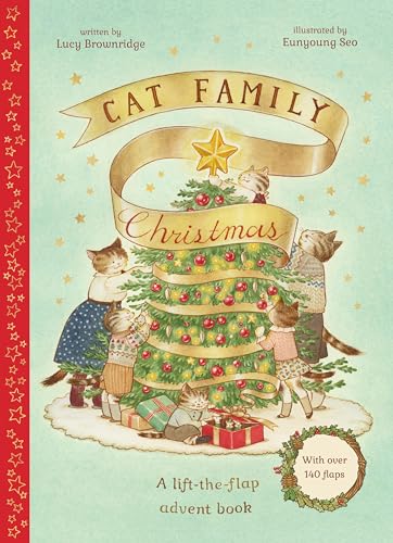 Cat Family Christmas : An Advent Lift-the-Flap Book (with over 140 flaps) Volume 1