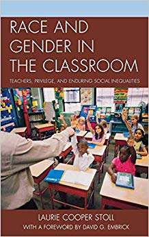 Race and Gender in the Classroom : Teachers, Privilege, and Enduring Social Inequalities