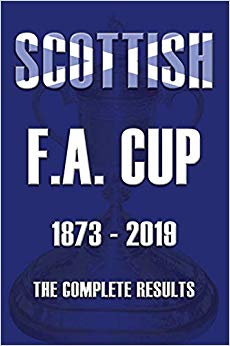 Scottish F.A.Cup 1873-2019 - The Complete Results