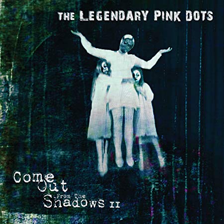 Legendary Pink Dots - Come Out From The Shadows II - CD image 1