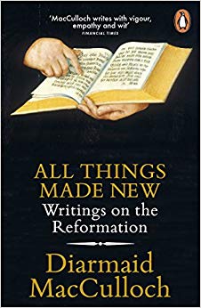 All Things Made New : Writings on the Reformation